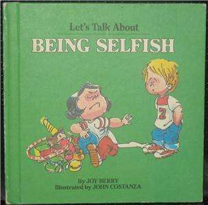LETS TALK ABOUT BEING SELFISH BY JOY BERRY 1982 HC  