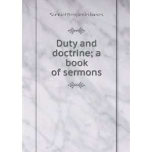    Duty and Doctrine; a Book of Sermons Samuel Benjamin James Books