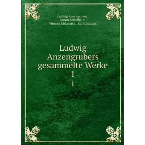  Ludwig Anzengrubers gesammelte Werke. 1 Anton Bettelheim 
