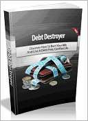 Debt Destroyer Discover   How To Burn Your Bills And Live A Debt Free 