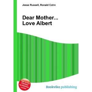  Dear MotherLove Albert: Ronald Cohn Jesse Russell 