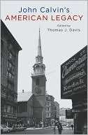 John Calvins American Legacy Thomas Davis