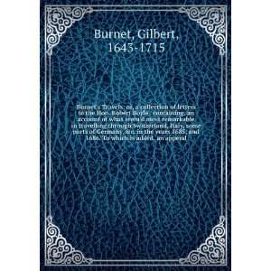 Burnets Travels or, a collection of letters to the Hon. Robert Boyle 