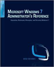 Microsoft Windows 7 Administrators Reference Upgrading, Deploying 