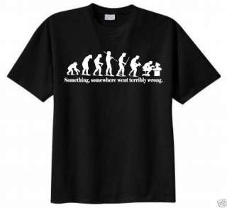   , Somewhere Went Terribly Wrong T shirt Funny Evolution Geek Humor