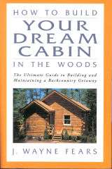 How to Build Your Dream Cabin in the Woods J. Wayne Fears Book 