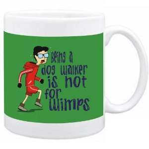 Being a Dog Walker is not for wimps Occupations Mug (Green 