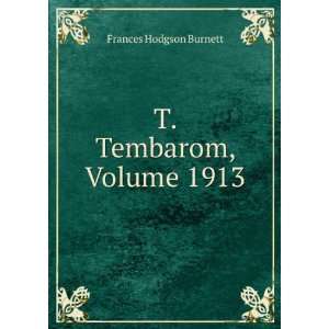  T. Tembarom, Volume 1913 Frances Hodgson Burnett Books