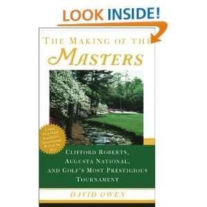 The Making of the Masters Clifford Roberts, Augusta National, and 