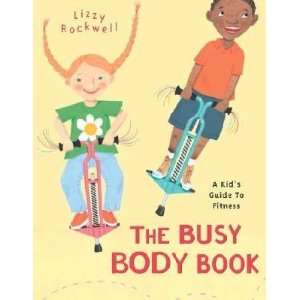  The Busy Body Book A Kids Guide to Fitness [BUSY BODY BK 