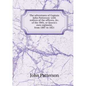 adventures of Captain John Patterson: with notices of the officers, &c 