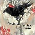 CD Cover Image. Title Garden Ruin, Artist Calexico