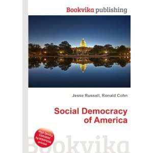  Social Democracy of America Ronald Cohn Jesse Russell 