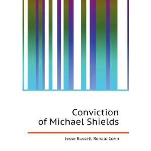  Conviction of Michael Shields Ronald Cohn Jesse Russell 