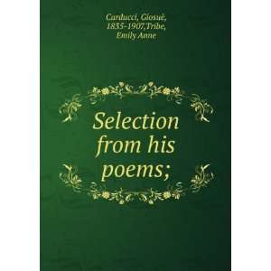   his poems; GiosuÃ¨, 1835 1907,Tribe, Emily Anne Carducci Books