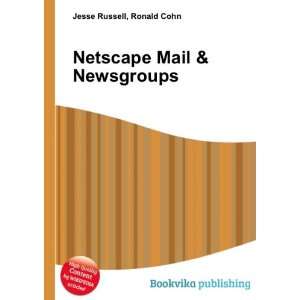  Netscape Mail & Newsgroups Ronald Cohn Jesse Russell 