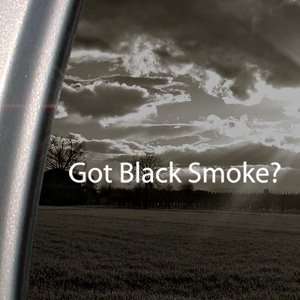  Got Black Smoke? Decal Truck Diesel Window Sticker 