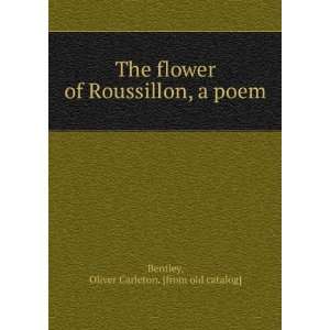   Roussillon, a poem: Oliver Carleton. [from old catalog] Bentley: Books