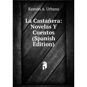   ±era Novelas Y Cuentos (Spanish Edition) RamÃ³n A. Urbano Books