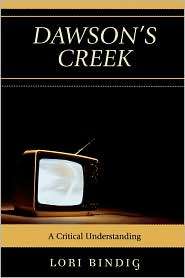 Dawsons Creek, (0739122223), Lori Bindig, Textbooks   Barnes & Noble