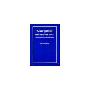  Quo Vadis or Whither Goest Thou 10 Masonic Papers for the 