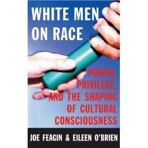  White Men on Race: Power, Privilege, and the Shaping of 