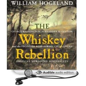  The Whiskey Rebellion (Audible Audio Edition): William 