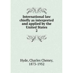   and applied by the United States, Charles Cheney Hyde Books