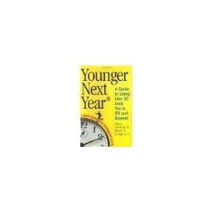  by Chris Crowley, Younger Next Year: A Guide to Living 