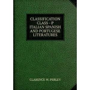   ITALIAN SPANISH AND PORTUGESE LITERATURES CLARENCE W. PERLEY Books