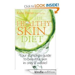 The Healthy Skin Diet: Your complete guide to beautiful skin in only 8 