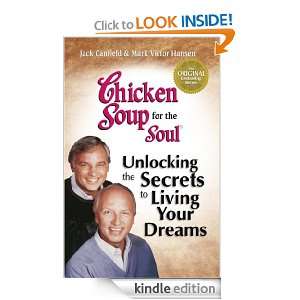 Chicken Soup for the Soul Unlocking the Secrets to Living Your Dreams 