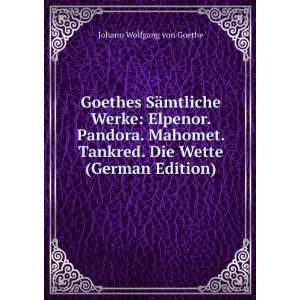   Tankred. Die Wette (German Edition): Johann Wolfgang von Goethe: Books