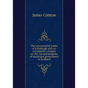   and progress of municipal government in Scotland James Colston Books
