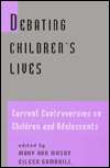 Debating Childrens Lives Current Controversies on Children and 