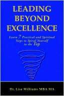 Leading Beyond Excellence Learn 7 Practical and Spiritual Steps to 