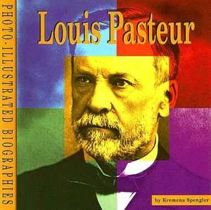   Louis Pasteur by Kremena Spengler, Capstone Press 