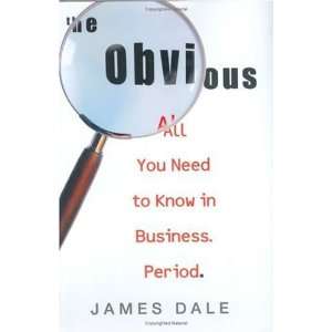   You Need to Know in Business. Period. [Hardcover] James Dale Books