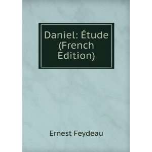  Daniel Ã?tude (French Edition) Ernest Feydeau Books