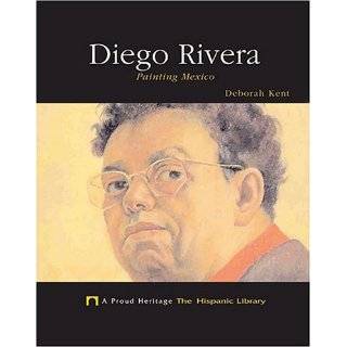    the Hispanic Library) by Deborah Kent and Diego Rivera (Jan 2005