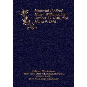  Memorial of Alfred Mason Williams, born October 23. 1840 