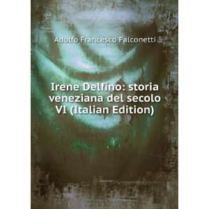  Irene Delfino storia veneziana del secolo VI (Italian 