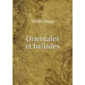  Orientales et ballades Victor Hugo Books