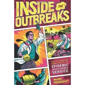  Inside the Outbreaks: The Elite Medical Detectives of the 