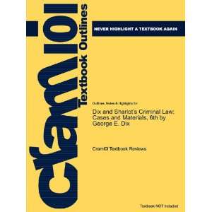 Dix and Sharlots Criminal Law: Cases and Materials, by George E. Dix 