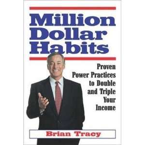  Million Dollar Habits Proven Power Practices to Double 