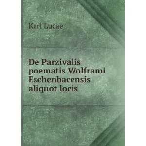   poematis Wolframi Eschenbacensis aliquot locis Karl Lucae Books