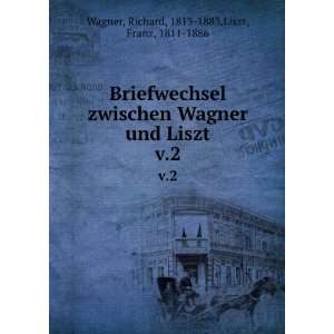  Briefwechsel zwischen Wagner und Liszt. v.2: Richard, 1813 
