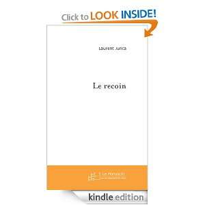 Le Recoin (French Edition) Laurent Junca  Kindle Store