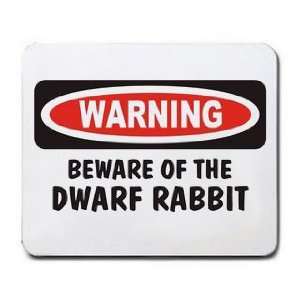  BEWARE OF THE DWARF RABBIT Mousepad